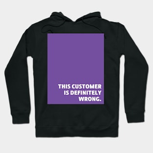 Purple Customer Is Wrong Hoodie